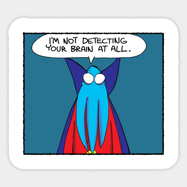 Not detecting your brain Sticker by Slack Wyrm